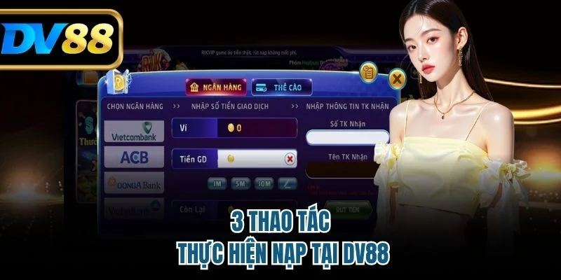 3 thao tác thực hiện nạp tại DV88